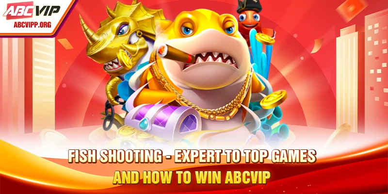 Fish shooting games every member must try