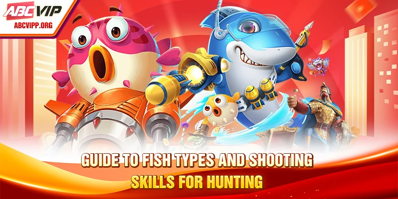 Guide to fish types and shooting skills for hunting