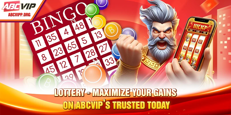 Lottery - Maximize Your Gains On ABCVIP’s Trusted