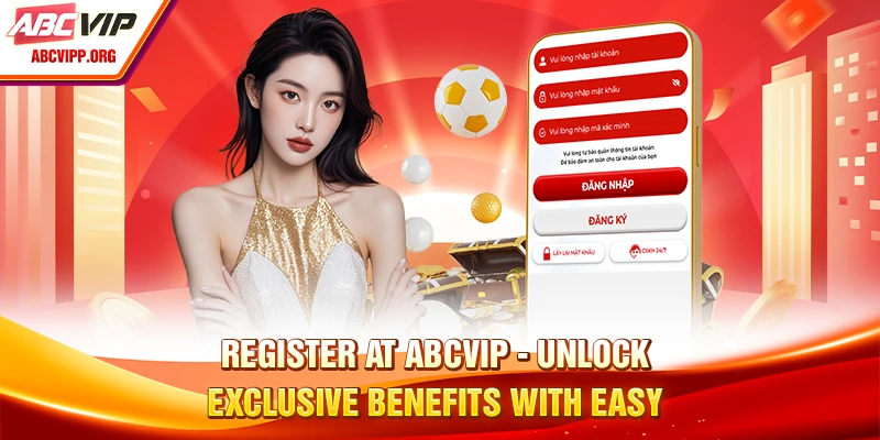Register ABCVIP - Unlock Exclusive Benefits With Easy